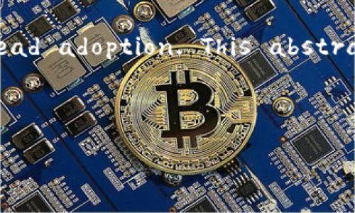 区块链英文摘要通常是对区块链技术、其特点、应用以及潜在影响的简明概述。以下是可能的英文摘要内容示例：

---

**Abstract**

Blockchain technology is a decentralized digital ledger system that records transactions across multiple computers in a secure and immutable way. This innovative technology is characterized by its transparency, high level of security, and resistance to data tampering. By employing cryptographic techniques, blockchain eliminates the need for central authority, allowing for peer-to-peer interactions in various sectors, including finance, healthcare, supply chain management, and digital identity verification. 

As an underlying technology for cryptocurrencies like Bitcoin and Ethereum, blockchain has garnered significant attention due to its potential to revolutionize how we conduct transactions and exchange value. Its applications extend beyond cryptocurrencies; smart contracts, decentralized finance (DeFi), and non-fungible tokens (NFTs) are just a few examples of how blockchain is reshaping industries.

The potential impact of blockchain is profound, influencing business models, enhancing security, and fostering innovation. However, challenges such as scalability, regulatory compliance, and interoperability still need to be addressed for widespread adoption. This abstract outlines the core concepts of blockchain technology and its implications for the future of economics and society.

---

如果你需要更多细节或具体方面的讨论，请告诉我！